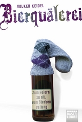 Bierqu&auml;lerei - Volker Keidel
