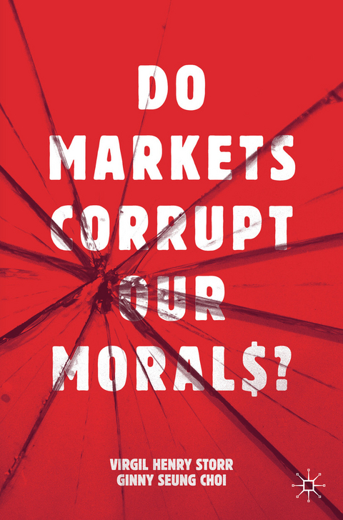 Do Markets Corrupt Our Morals? - Virgil Henry Storr, Ginny Seung Choi
