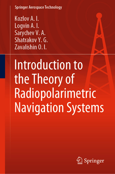 Introduction to the Theory of Radiopolarimetric Navigation Systems -  Kozlov A.I.,  Logvin A.I.,  Sarychev V.A.,  Shatrakov Y.G.,  Zavalishin O.I.