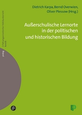 Au&szlig;erschulische Lernorte in der politischen und historischen Bildung - 