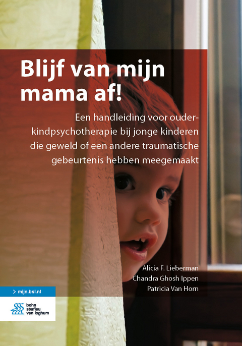 Blijf van mijn mama af! - Alicia F. Lieberman, Chandra Ghosh Ippen, Patricia Van Horn