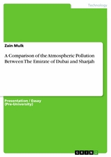 A Comparison of the Atmospheric Pollution Between The Emirate of Dubai and Sharjah - Zain Mulk