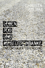 Leben, Tod und Kieselsteinb&auml;nke. - Christa Sturm
