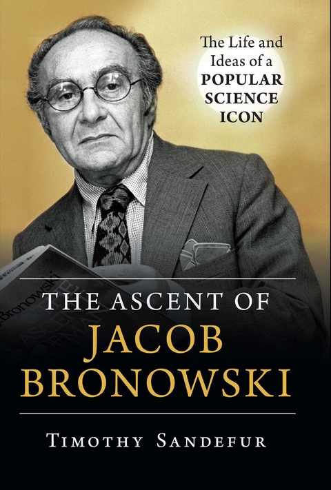 Ascent of Jacob Bronowski -  Timothy Sandefur