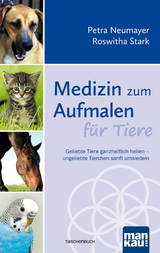 Medizin zum Aufmalen f&uuml;r Tiere - Petra Neumayer, Roswitha Stark
