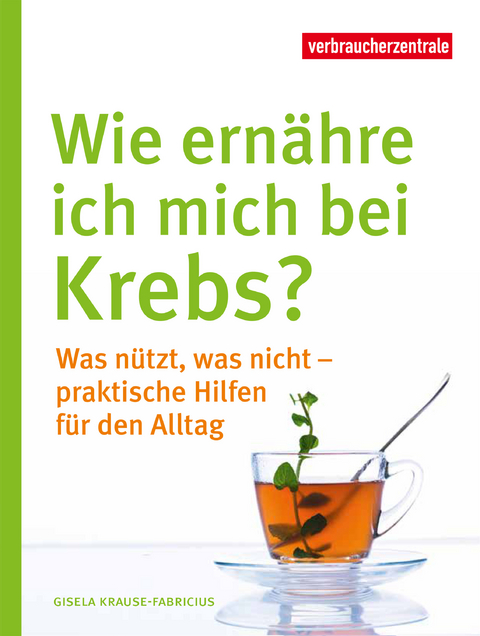 Wie ernähre ich mich bei Krebs? - Gisela Krause-Fabricius