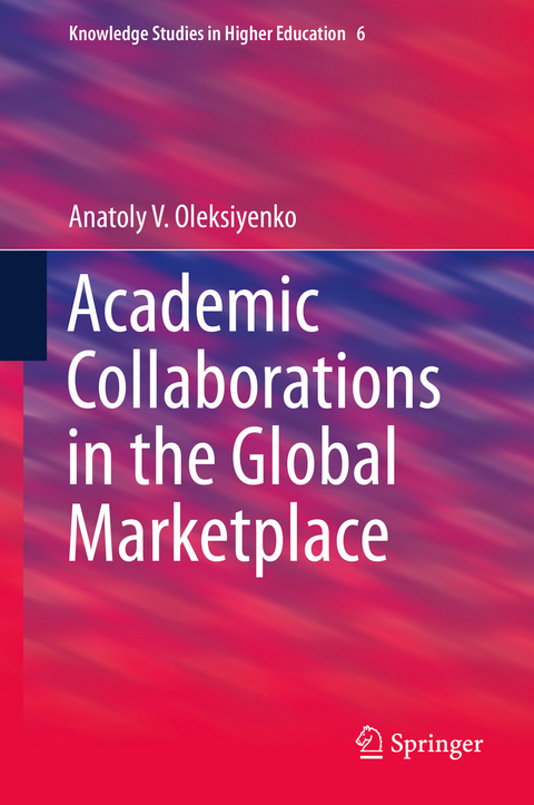 Academic Collaborations in the Global Marketplace - Anatoly V. Oleksiyenko