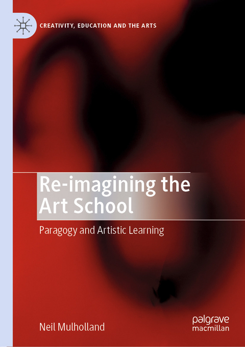 Re-imagining the Art School - Neil Mulholland