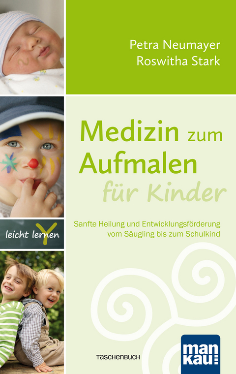 Medizin zum Aufmalen f&uuml;r Kinder - Petra Neumayer, Roswitha Stark