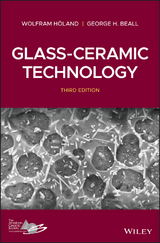 Glass-Ceramic Technology - Wolfram Holand, George H. Beall
