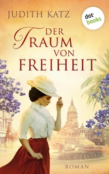 Der Traum von Freiheit - Judith Katz