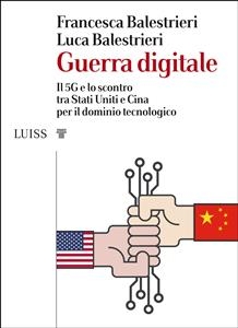 Guerra digitale - Francesca Balestrieri e Luca Balestrieri
