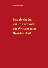 Lass ein das Du, das Ich mach weit, es sucht das Wir die Menschlichkeit - Ralph Melas Gro&szlig;e