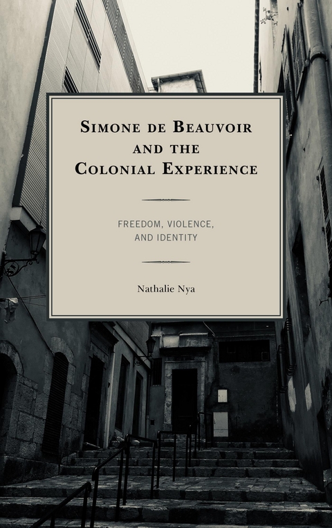 Simone de Beauvoir and the Colonial Experience -  Nathalie Nya