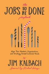 The Jobs To Be Done Playbook - Jim Kalbach