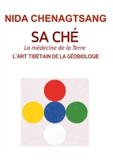 Sa Ch&eacute;: l'art tib&eacute;tain de la g&eacute;obiologie - Nida Chenagtsang, Sorig Khang France
