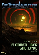 DIE TERRANAUTEN, Band 36: FLAMMEN &Uuml;BER SHONDYKE - Robert Quint