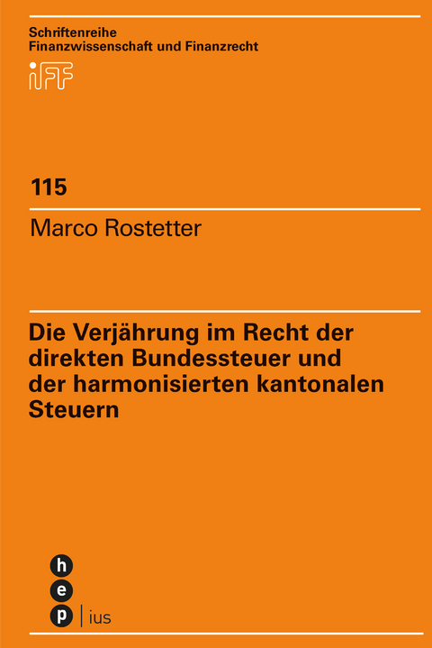 Die Verjährung im Recht der direkten Bundessteuer und der harmonisierten kantonalen Steuern - Marco Rostetter