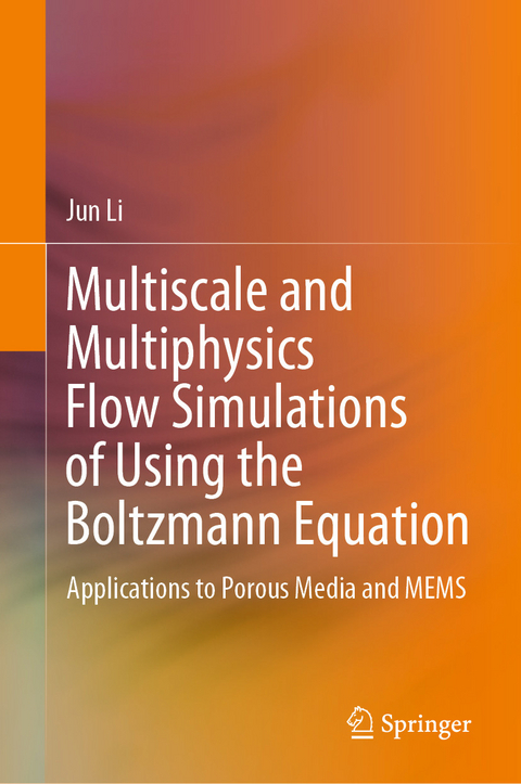 Multiscale and Multiphysics Flow Simulations of Using the Boltzmann Equation - Jun Li