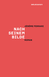 Nach seinem Bilde - J&eacute;r&ocirc;me Ferrari