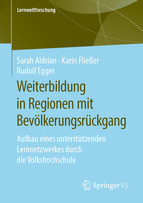 Weiterbildung in Regionen mit Bev&ouml;lkerungsr&uuml;ckgang - Sarah Aldrian, Karin Flie&szlig;er, Rudolf Egger