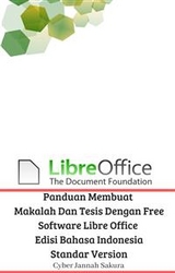 Panduan Membuat Makalah Dan Tesis Dengan Free Software Libre Office Edisi Bahasa Indonesia Standar Version - Cyber Jannah Sakura