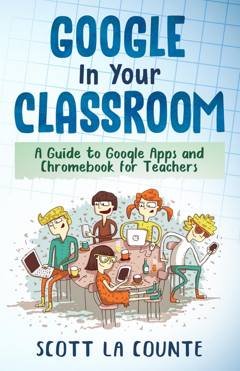 Google In Your Classroom - Scott La Counte