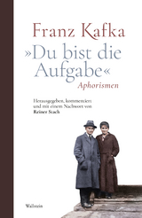 &raquo;Du bist die Aufgabe&laquo; -  Franz Kafka