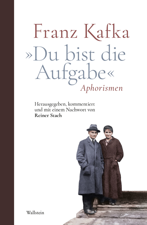 &raquo;Du bist die Aufgabe&laquo; -  Franz Kafka