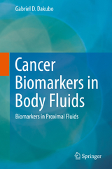Cancer Biomarkers in Body Fluids - Gabriel D. Dakubo