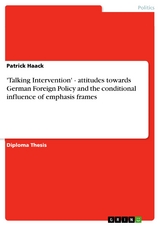 'Talking Intervention' - attitudes towards German Foreign Policy and the conditional influence of emphasis frames - Patrick Haack