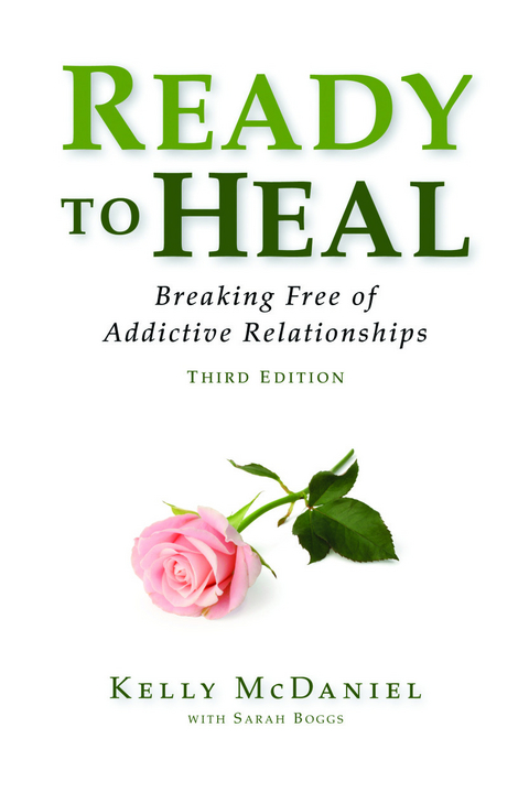Ready to Heal: Breaking Free of Addictive Relationships - Kelly PhD McDaniel, Sarah Boggs