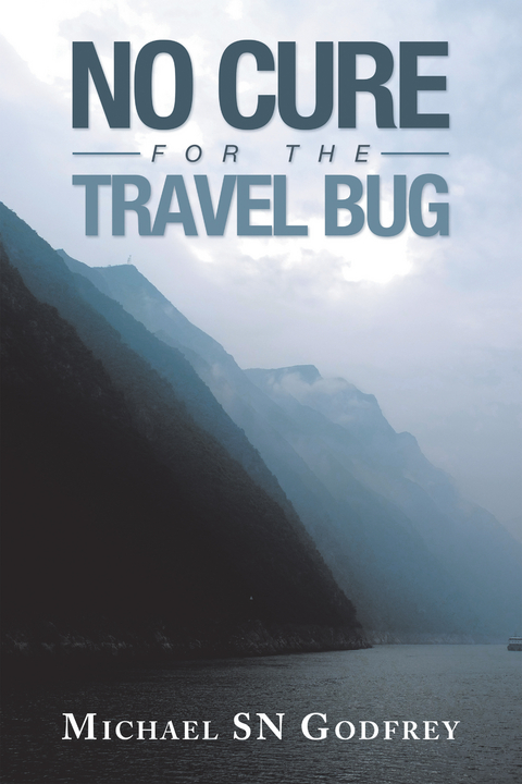 No Cure for the Travel Bug - Michael SN Godfrey