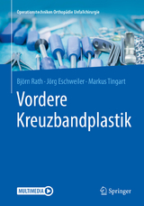 Vordere Kreuzbandplastik - Bj&ouml;rn Rath, J&ouml;rg Eschweiler, Markus Tingart