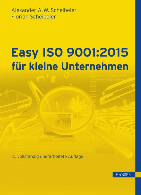 Easy ISO 9001:2015 f&uuml;r kleine Unternehmen - Alexander A. W. Scheibeler, Florian Scheibeler