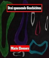 Drei Kurzgeschichten. - Marie Eleonore
