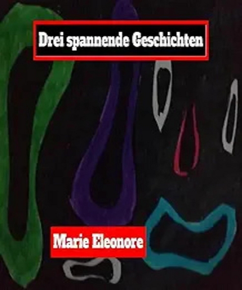 Drei Kurzgeschichten. - Marie Eleonore