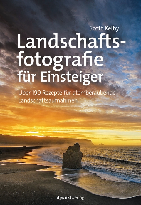 Landschaftsfotografie f&uuml;r Einsteiger - Scott Kelby