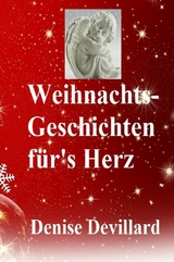 Weihnachts-Geschichten für's Herz - Denise Devillard