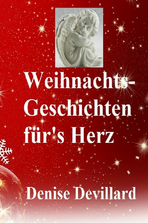 Weihnachts-Geschichten für's Herz - Denise Devillard