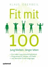 Fit mit 100. Jung bleiben, l&auml;nger leben - Klaus Oberbeil