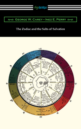 The Zodiac and the Salts of Salvation - George W. Carey