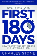 Every Pastor's First 180 Days - Charles Stone