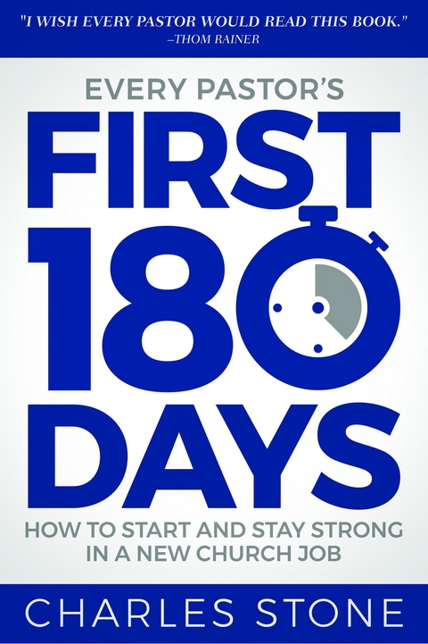 Every Pastor's First 180 Days - Charles Stone