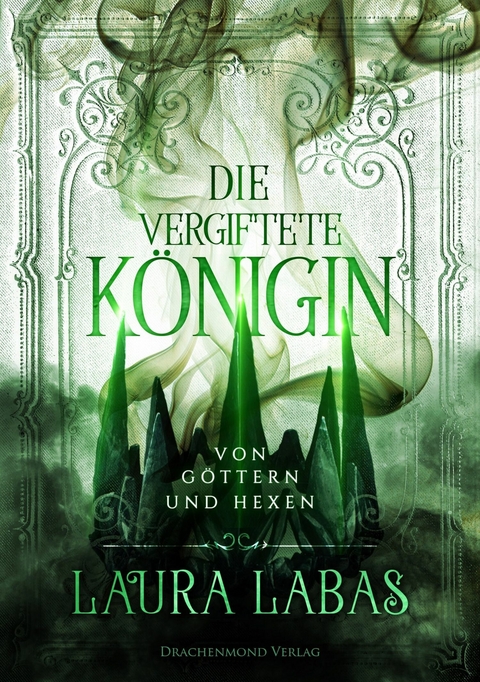 Die vergiftete Königin - Laura Labas
