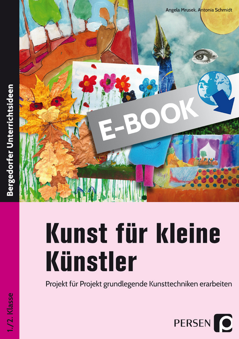 Kunst f&uuml;r kleine K&uuml;nstler - 1./2. Klasse - Angela Mrusek, Antonia Schmidt