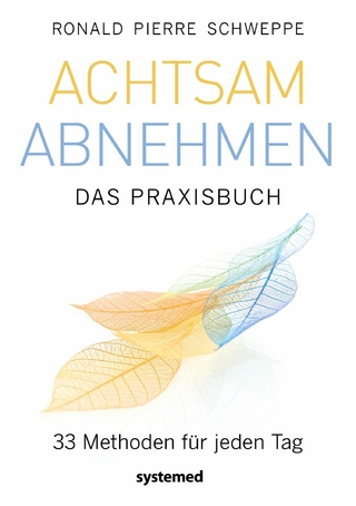 Achtsam abnehmen - Das Praxisbuch