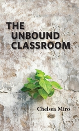 The Unbound Classroom - Chelsea Miro