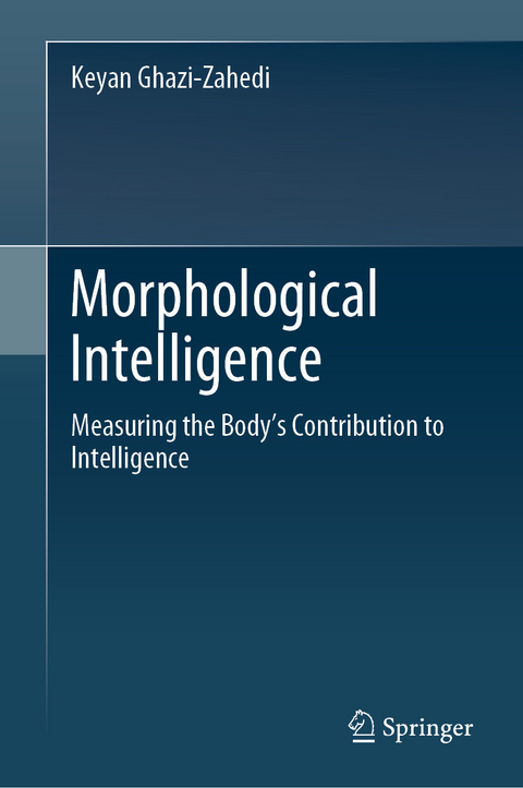 Morphological Intelligence - Keyan Ghazi-Zahedi