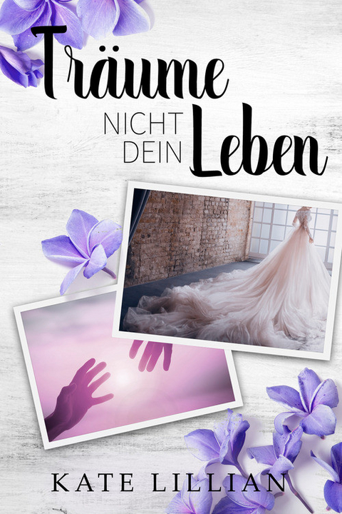Tr&auml;ume nicht dein Leben - Kate Lillian